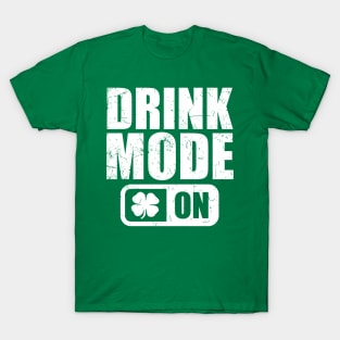 Drink Mode on T-Shirt Shamrock Beer Wine irish Gift Tee T-Shirt